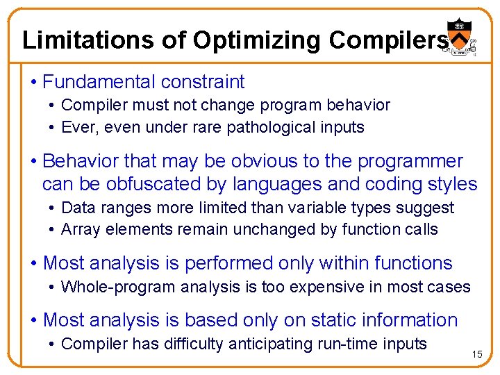 Limitations of Optimizing Compilers • Fundamental constraint • Compiler must not change program behavior