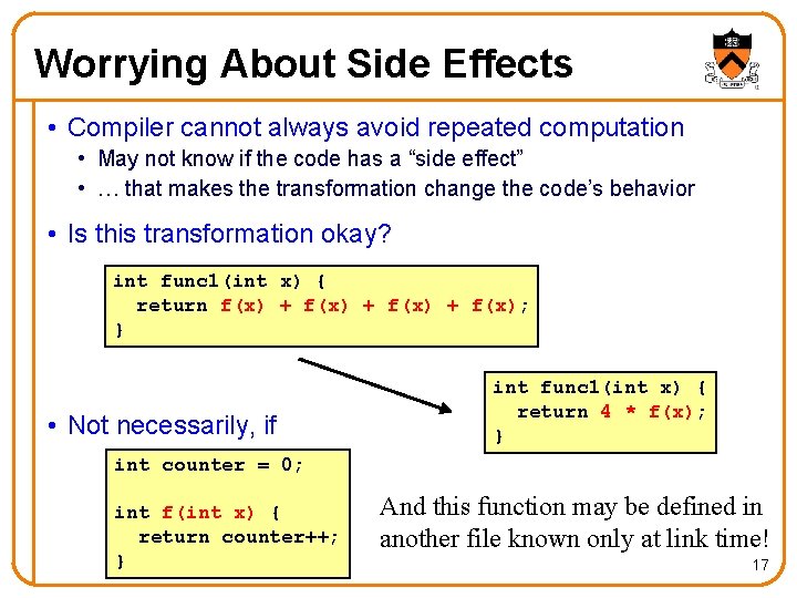 Worrying About Side Effects • Compiler cannot always avoid repeated computation • May not