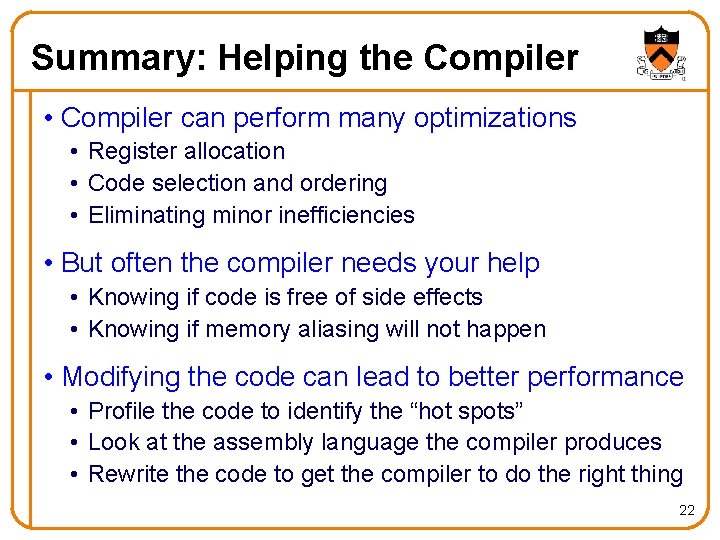 Summary: Helping the Compiler • Compiler can perform many optimizations • Register allocation •