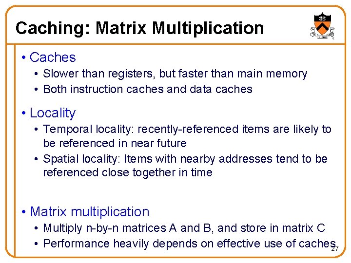 Caching: Matrix Multiplication • Caches • Slower than registers, but faster than main memory