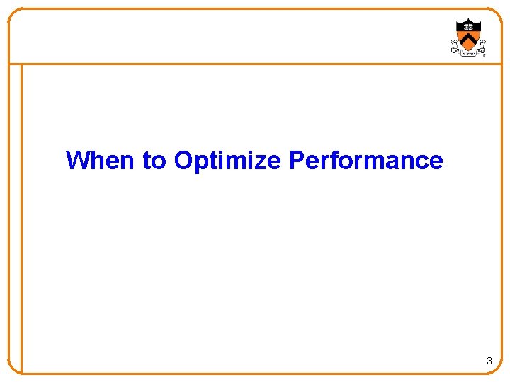 When to Optimize Performance 3 