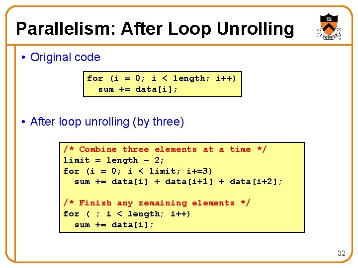 Parallelism: After Loop Unrolling • Original code for (i = 0; i < length;