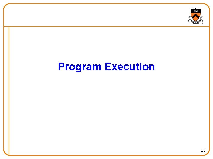 Program Execution 33 