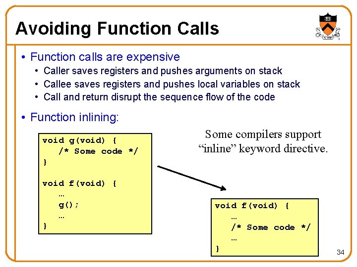 Avoiding Function Calls • Function calls are expensive • Caller saves registers and pushes