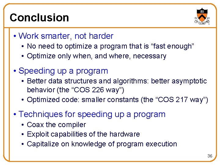 Conclusion • Work smarter, not harder • No need to optimize a program that