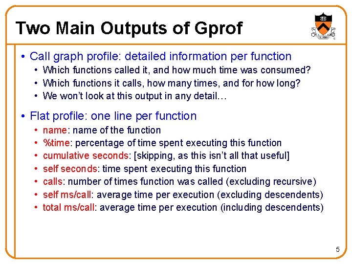 Two Main Outputs of Gprof • Call graph profile: detailed information per function •