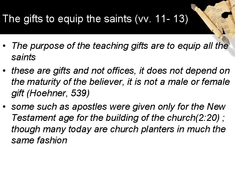 The gifts to equip the saints (vv. 11 - 13) • The purpose of