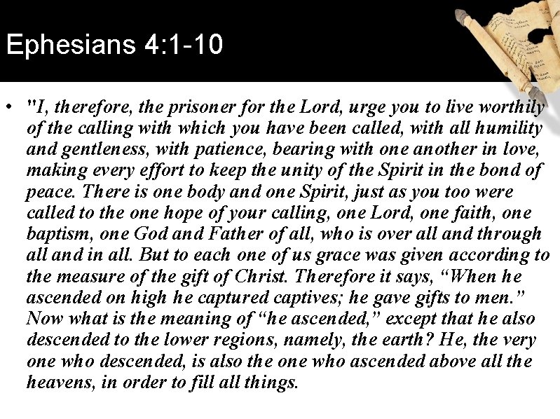 Ephesians 4: 1 -10 • "I, therefore, the prisoner for the Lord, urge you