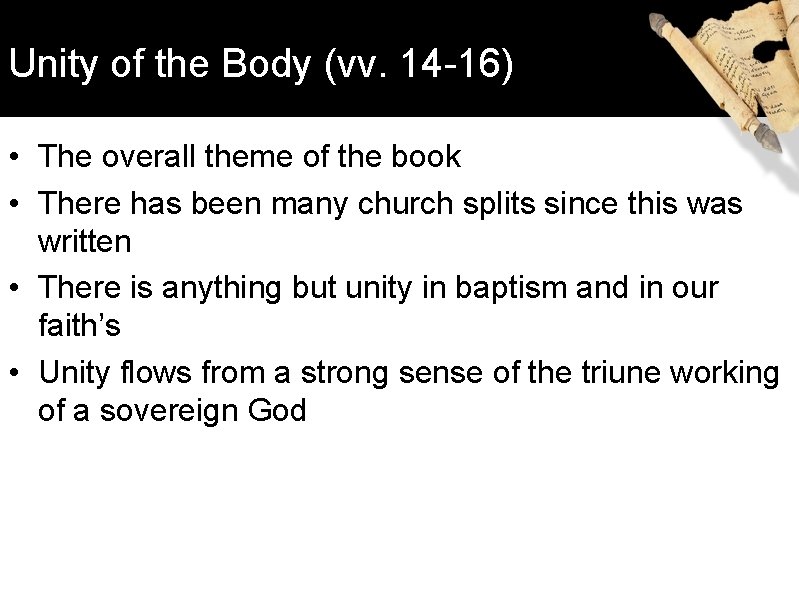 Unity of the Body (vv. 14 -16) • The overall theme of the book