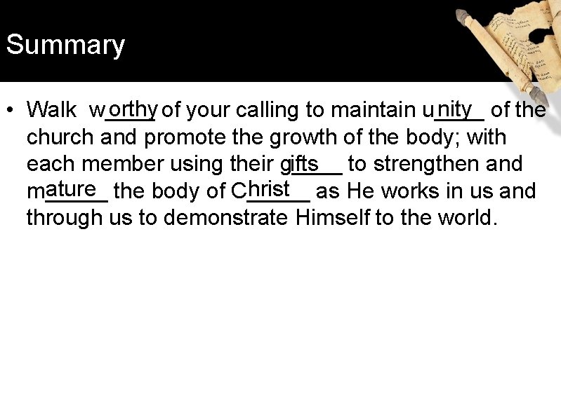 Summary orthy of your calling to maintain u____ nity of the • Walk w____