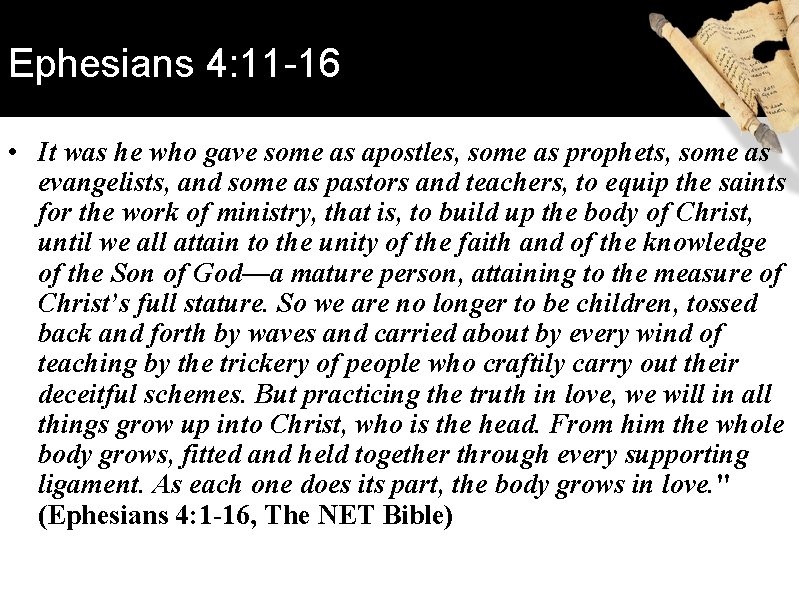 Ephesians 4: 11 -16 • It was he who gave some as apostles, some