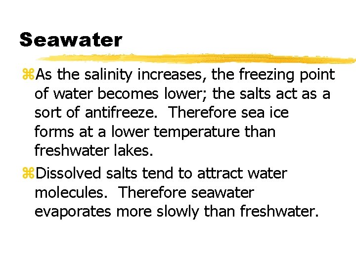 Seawater z. As the salinity increases, the freezing point of water becomes lower; the