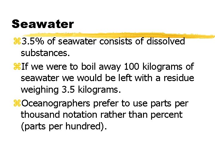 Seawater z 3. 5% of seawater consists of dissolved substances. z. If we were