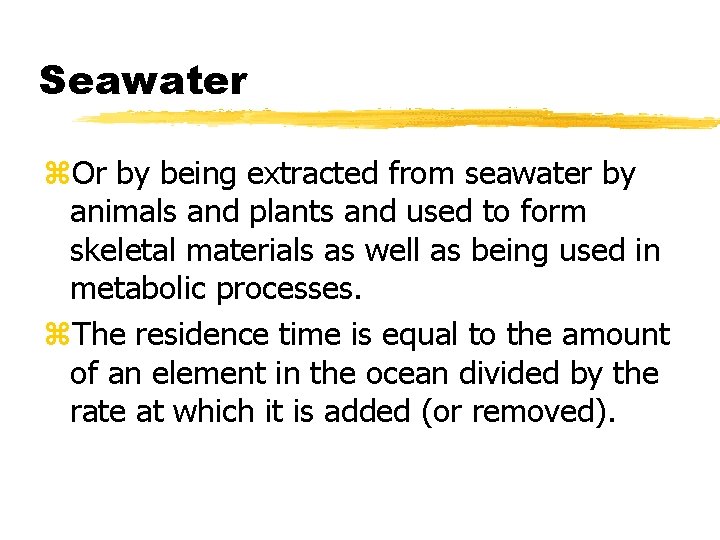 Seawater z. Or by being extracted from seawater by animals and plants and used