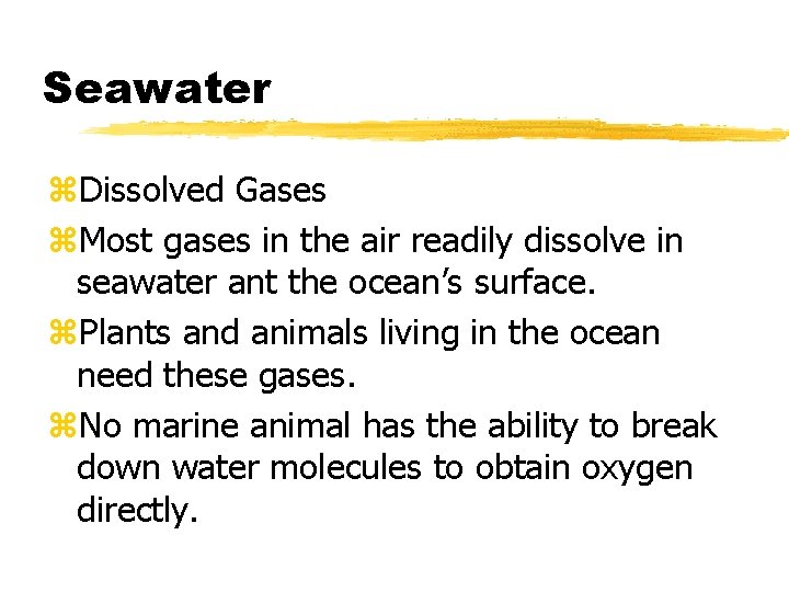 Seawater z. Dissolved Gases z. Most gases in the air readily dissolve in seawater