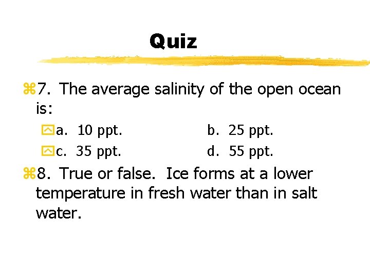 Quiz z 7. The average salinity of the open ocean is: ya. 10 ppt.