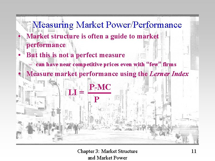 Measuring Market Power/Performance • Market structure is often a guide to market performance •