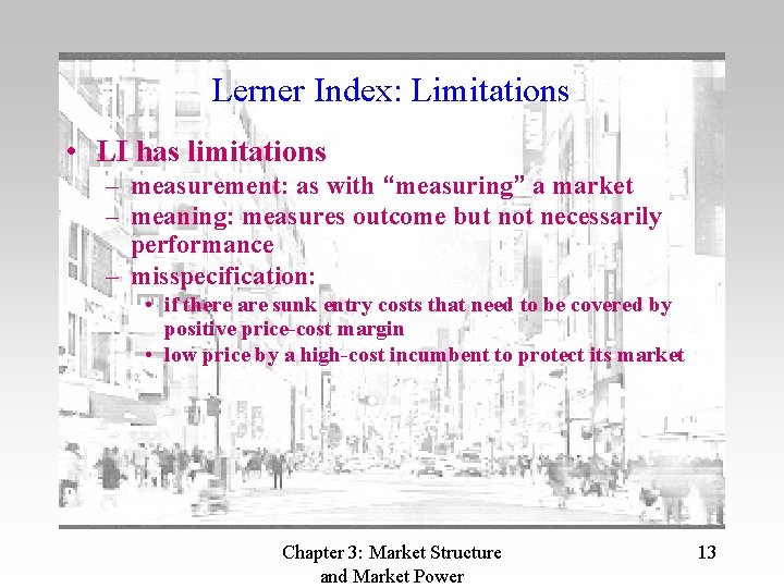 Lerner Index: Limitations • LI has limitations – measurement: as with “measuring” a market