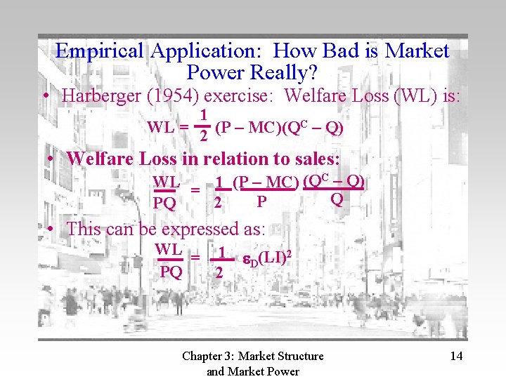 Empirical Application: How Bad is Market Power Really? • Harberger (1954) exercise: Welfare Loss