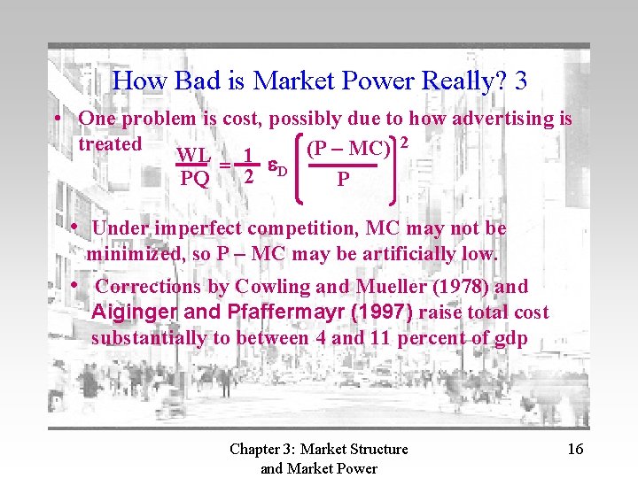 How Bad is Market Power Really? 3 • One problem is cost, possibly due