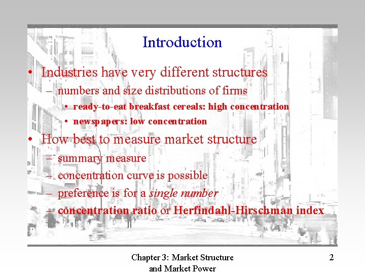 Introduction • Industries have very different structures – numbers and size distributions of firms