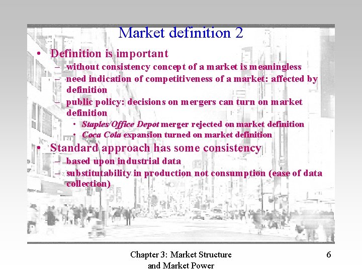 Market definition 2 • Definition is important – without consistency concept of a market