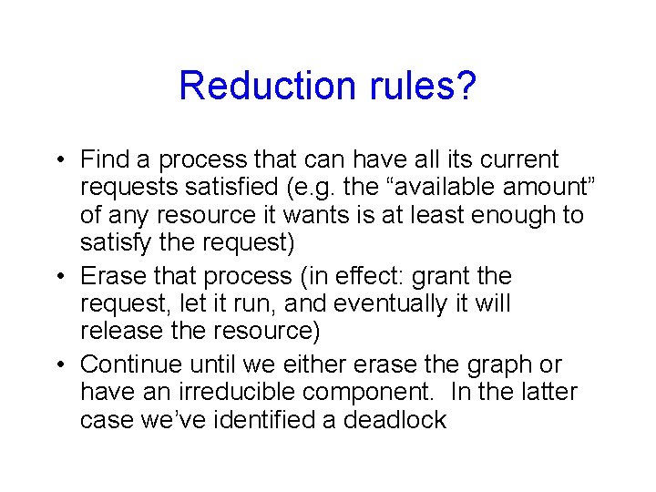 Reduction rules? • Find a process that can have all its current requests satisfied