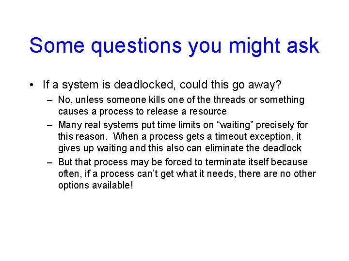 Some questions you might ask • If a system is deadlocked, could this go