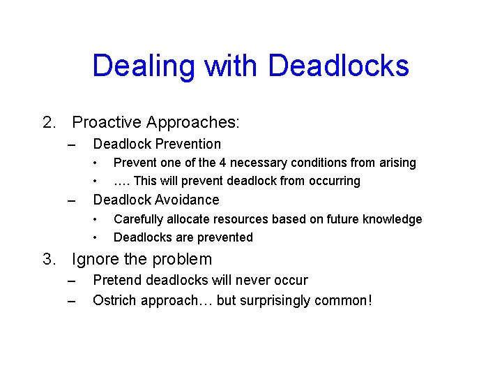 Dealing with Deadlocks 2. Proactive Approaches: – Deadlock Prevention • • – Prevent one