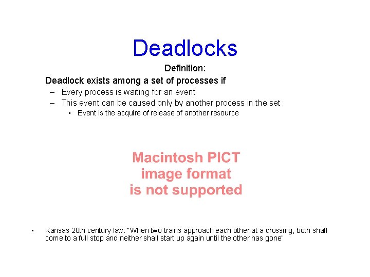 Deadlocks Definition: Deadlock exists among a set of processes if – Every process is