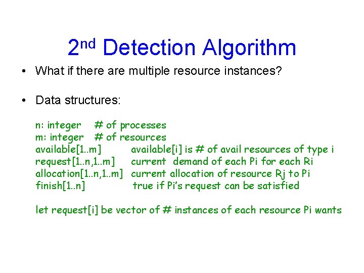 2 nd Detection Algorithm • What if there are multiple resource instances? • Data