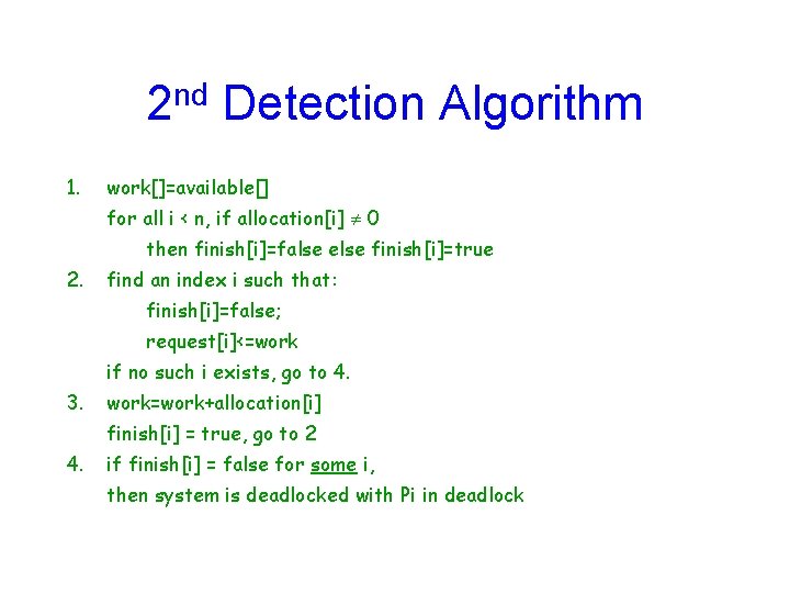 2 nd Detection Algorithm 1. work[]=available[] for all i < n, if allocation[i] 0
