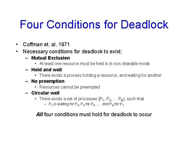 Four Conditions for Deadlock • Coffman et. al. 1971 • Necessary conditions for deadlock