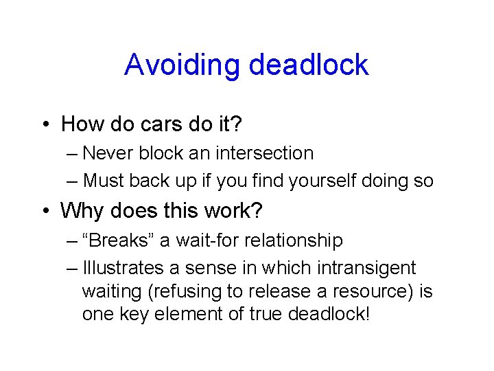 Avoiding deadlock • How do cars do it? – Never block an intersection –