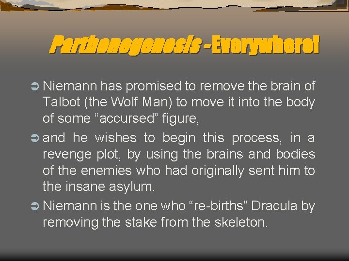 Parthenogenesis - Everywhere! Ü Niemann has promised to remove the brain of Talbot (the