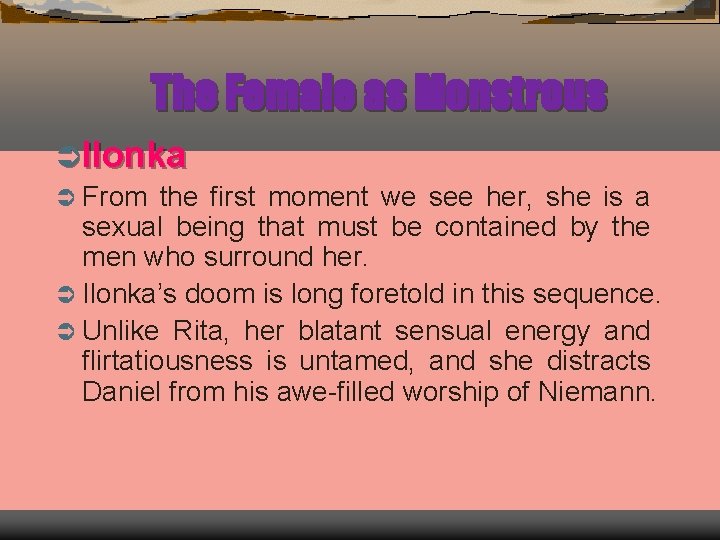 The Female as Monstrous Ü Ilonka Ü From the first moment we see her,