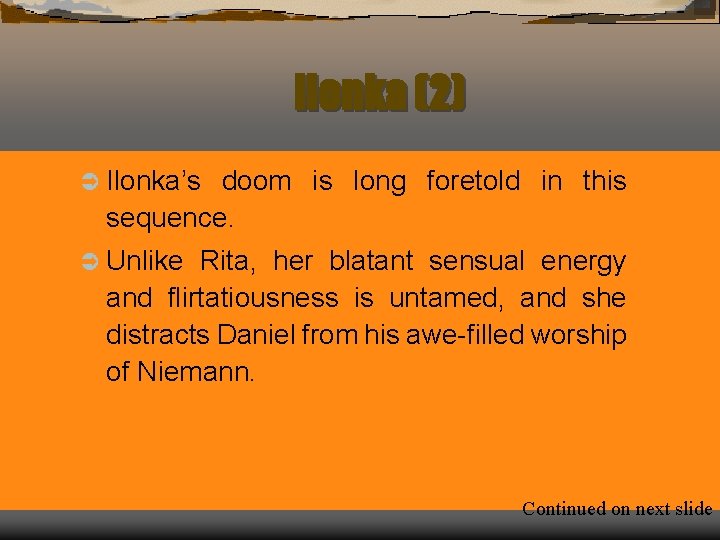 Ilonka (2) Ü Ilonka’s doom is long foretold in this sequence. Ü Unlike Rita,