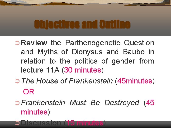 Objectives and Outline Ü Review the Parthenogenetic Question and Myths of Dionysus and Baubo