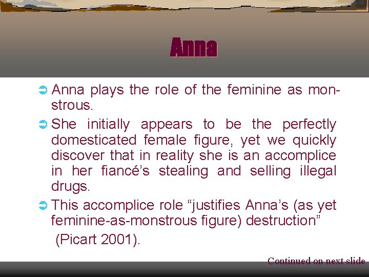 Anna Ü Anna plays the role of the feminine as monstrous. Ü She initially