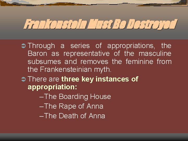 Frankenstein Must Be Destroyed Ü Through a series of appropriations, the Baron as representative