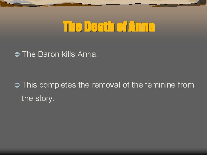 The Death of Anna Ü The Baron kills Anna. Ü This completes the removal