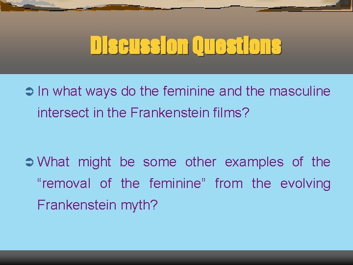 Discussion Questions Ü In what ways do the feminine and the masculine intersect in