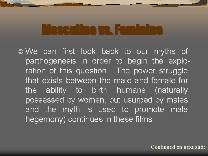 Masculine vs. Feminine Ü We can first look back to our myths of parthogenesis