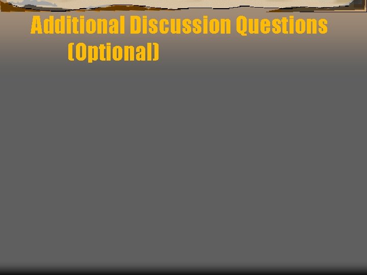 Additional Discussion Questions (Optional) 