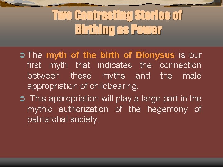 Two Contrasting Stories of Birthing as Power Ü The myth of the birth of