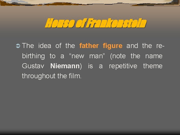 House of Frankenstein Ü The idea of the father figure and the rebirthing to