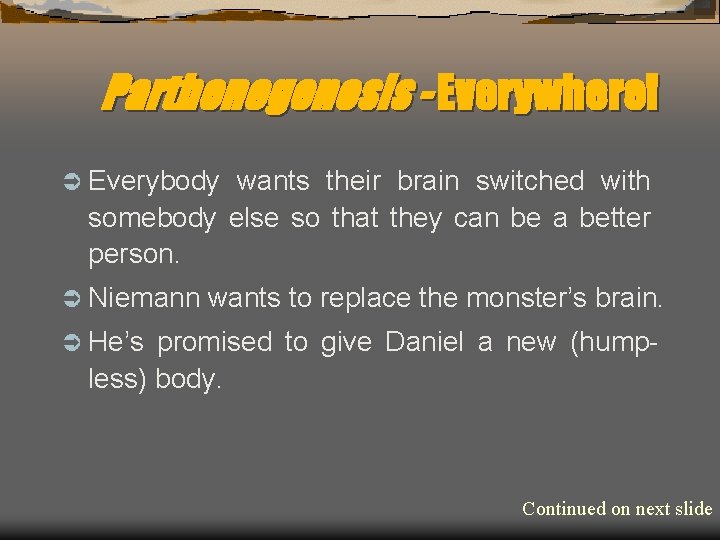 Parthenogenesis - Everywhere! Ü Everybody wants their brain switched with somebody else so that