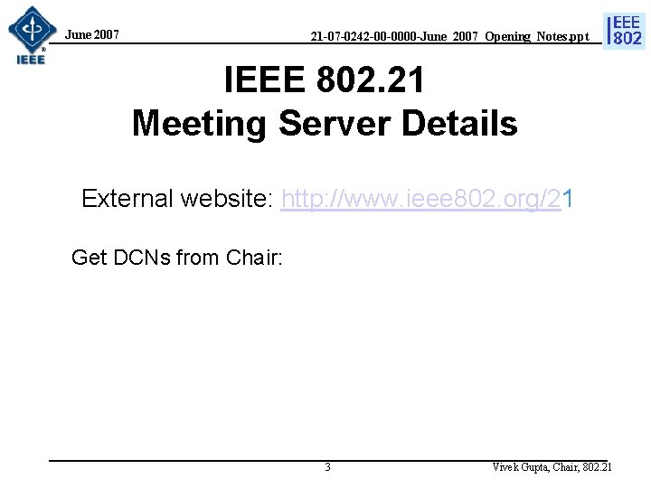 June 2007 21 -07 -0242 -00 -0000 -June_2007_Opening_Notes. ppt IEEE 802. 21 Meeting Server