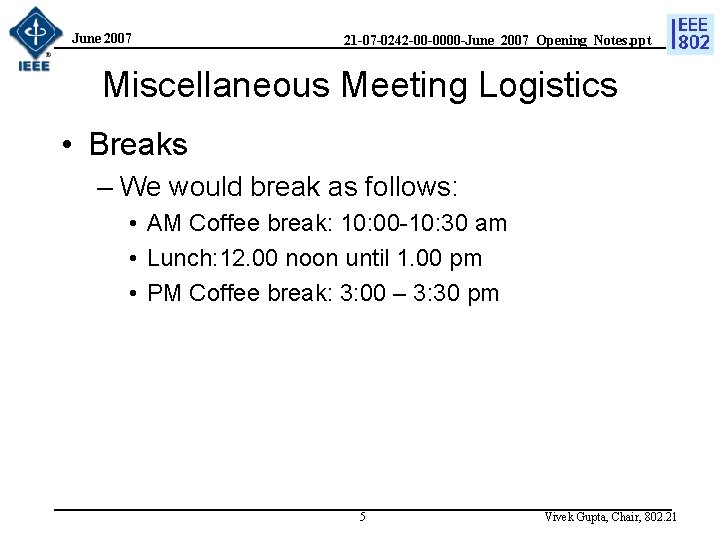 June 2007 21 -07 -0242 -00 -0000 -June_2007_Opening_Notes. ppt Miscellaneous Meeting Logistics • Breaks