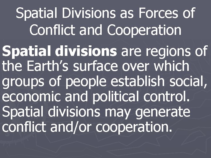 Spatial Divisions as Forces of Conflict and Cooperation Spatial divisions are regions of the